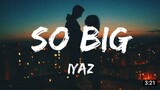 So Big-Iyaz (Lyrics)