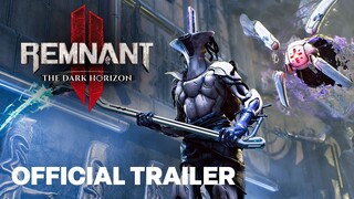 REMNANT II: The Dark Horizon Launch Trailer