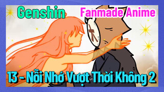 [Genshin, Fanmade Anime] 13 - Nỗi Nhớ Vượt Thời Không 2