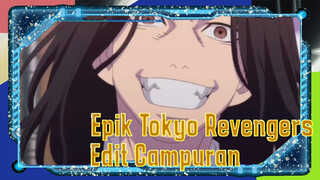 Epik Tokyo Revengers
Edit Campuran