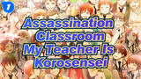 [Assassination Classroom/Emotional] My Teacher Is Korosensei_1
