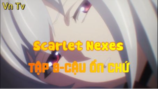 Scarlet Nexes_Tập 9-Cậu ổn chứ