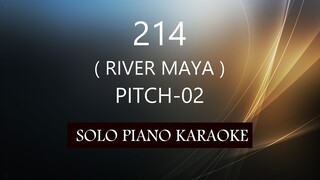 214 ( RIVER MAYA ) ( PITCH-02 ) PH KARAOKE PIANO by REQUEST (COVER_CY)
