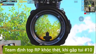 Team định top RP khóc thét khi gặp tui #10