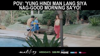 POV: ‘Yung hindi man lang siya nag-good morning (shorts) | Makiling