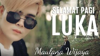 Selamat pagi luka S.P.L| Maulana Wijaya | #Lagu-lagu minang