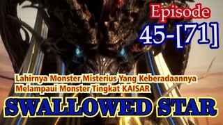 Alur Cerita Swallowed Star Episode 45 [71]