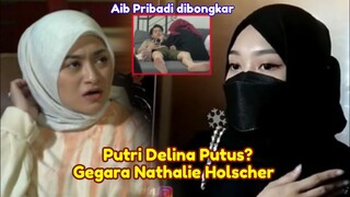 Putri Delina Putus? Semua Karna Nathalie Holscher Aib Pribadi Disebar!?