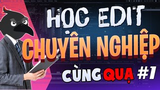 HỌC EDIT VIDEO CHUYÊN NGHIỆP CẤP TỐC cùng QuạHD | TẬP 1