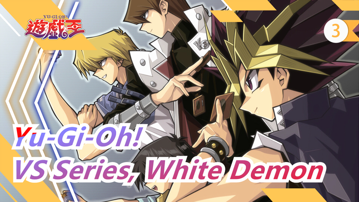 [Yu-Gi-Oh!] VS Series, Ep1 White Demon Shows up Again Scene_3