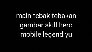 MAIN TEBAK TEBAKAN SKILL HERO MOBILE LEGENDS !