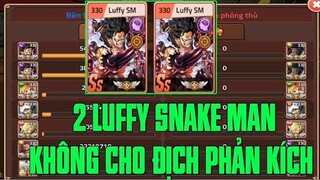 Hải Tặc Đại Chiến - KHI TEAM SỞ HỮU 2 LUFFY SNAKE MAN SỨC MẠNH BÁ ĐẠO KHI PHỐI HỢP TEAM QUÁ DỮ...