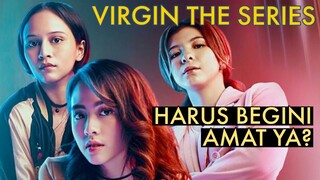 MENJAGA TRADISI SINETRON YANG AKTINGNYA HARUS MELOTOT - Review VIRGIN THE SERIES (2022)