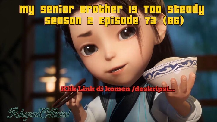 My Senior Brother Is Too Steady season 2 Episode 73 (86)