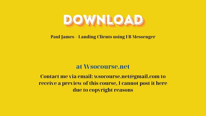 (WSOCOURSE.NET) Paul James – Landing Clients using FB Messenger