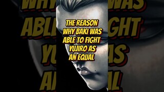 THE REASON WHY BAKI WAS ABLE TO FIGHT YUJIRO AS AN EQUAL #bakihanma #bakinetflix #yujirohanma