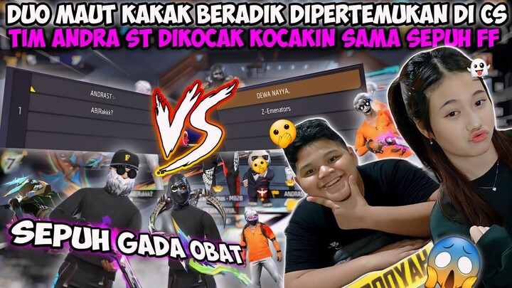 DUO MAUT KAKAK BERADIK DIPERTEMUKAN DI CS!? TIM ANDRA ST DIKOCAK KOCAKIN SAMA SEPUH FF😱