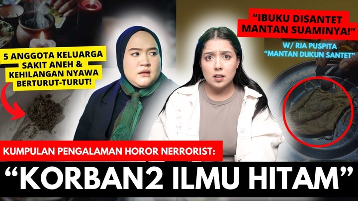 Cerita2 Pengalaman Nerrorist KORBAN ILMU HITAM SANTET, TELUH, GUNA-GUNA! | #NERROR w/ Ria Puspita