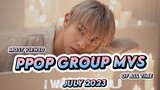 MOST VIEWED PPOP GROUP MVS OF ALL TIME  |  JULY 2023