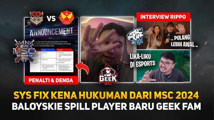 SYS Kena Sanksi dari MSC 2024 ! Baloyskie Spill Player Baru Geek Fam ! Rippo: Pulang Lebih Awal..