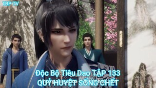 Độc Bộ Tiêu Dao TẬP 133-QUỶ HUYỆT SỐNG CHẾT