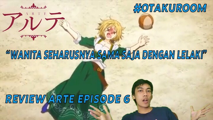 Review Arte Episode 6 - Hargailah Wanita selayaknya Pria