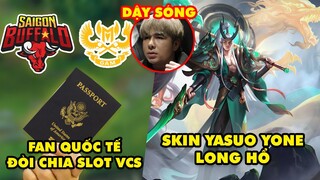 Update LMHT: Fan quốc tế đòi chia slot của VCS, Choáng ngợp skin Yasuo Yone Long Hổ, Zeros lại Drama