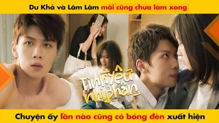 DƯ KHẢ VÀ LÂM LÂM MÃI CŨNG CHƯA LÀM XONG CHUYỆN ẤY VÌ LẦN NÀO BÓNG ĐÈN CŨNG... || TÌNH YÊU NHỊ PHÂN