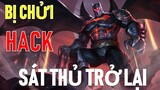 Ăn 25 mạng Batman bị tố Hack - Ám ảnh bốc hơi - Ốm rồi bà con ơi