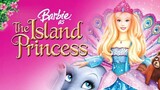 Barbie as the Island Princess Full Movie 2007