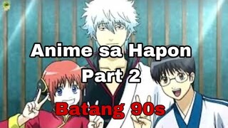 ANIME SA HAPON | PART 2 | TAGALOG | BATANG 90s