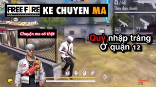 Free fire | quỷ nhập tràng ở quận 12 - chuyen ma