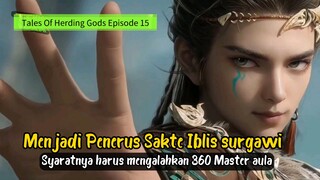 Tales Of Herding Gods Episode 15 || Mengalahkan 360 penjaga aula sakte iblis surgawi