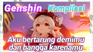 [Genshin, Kompilasi] Aku bertarung demimu dan bangga karenamu