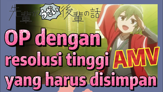 [My Senpai Is Annoying] AMV |  OP dengan resolusi tinggi yang harus disimpan