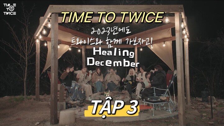 TWICE REALLY “TIME TO TWICE” Healing December [VIETSUB] || TẬP 3 | 📌OT9 FOREVER