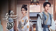 Episodes 19 - My Destined Consort 2025 [eng]