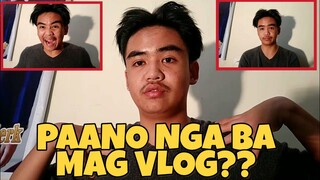 PAANO NGA BA MAG VLOG (KAKAPALAN ANG MUKA?)