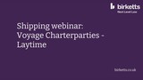 Shipping webinar series 2: Voyage Charterparties - Laytime