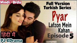 Pyaar Lafzon Mein Kahan Full Episode- 5 (Urdu/Hindi Dubbed) Eng-Sub #Turkish Drama #PJKdrama #2023