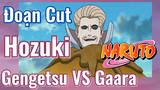 [Naruto] Đoạn Cut |
Hozuki Gengetsu VS Gaara