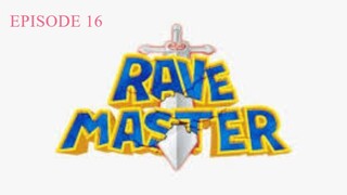 RAVEMASTER (Episode 16)