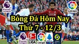 Lịch Thi Đấu Bóng Đá Hôm Nay 12/3 - Tâm Điểm Ngoại Hạng Anh - Thông Tin Trận Đấu