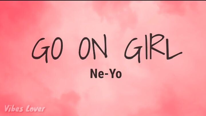 Go on girl / Ne-yo