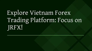 Explore Vietnam Forex Trading Platform: Focus on JRFX!