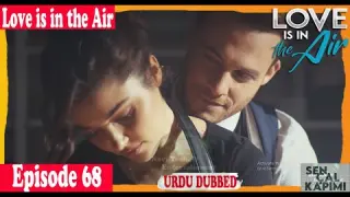 Love Is In The Air Episode 68 in hindi explanation | Urdu Dubbing | Sen Cal Kapimi | Bolum 22