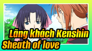 Lãng khách Kenshin|[AMV]Sheath of love