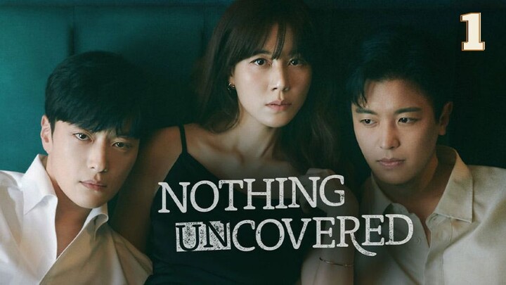 Nothing Uncovered EP.1
