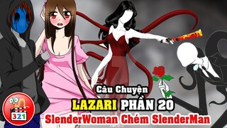 Câu Chuyện Lazari Phần 20: SlenderWoman Làm Loạn Dinh Thự - Lazari Và Eyeless Jack Nối Lại Tình Xưa