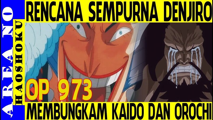 Rencana Sempurna Kyoshiro / Denjiro Membungkam Orochi dan Kaido ( One Piece 973 )